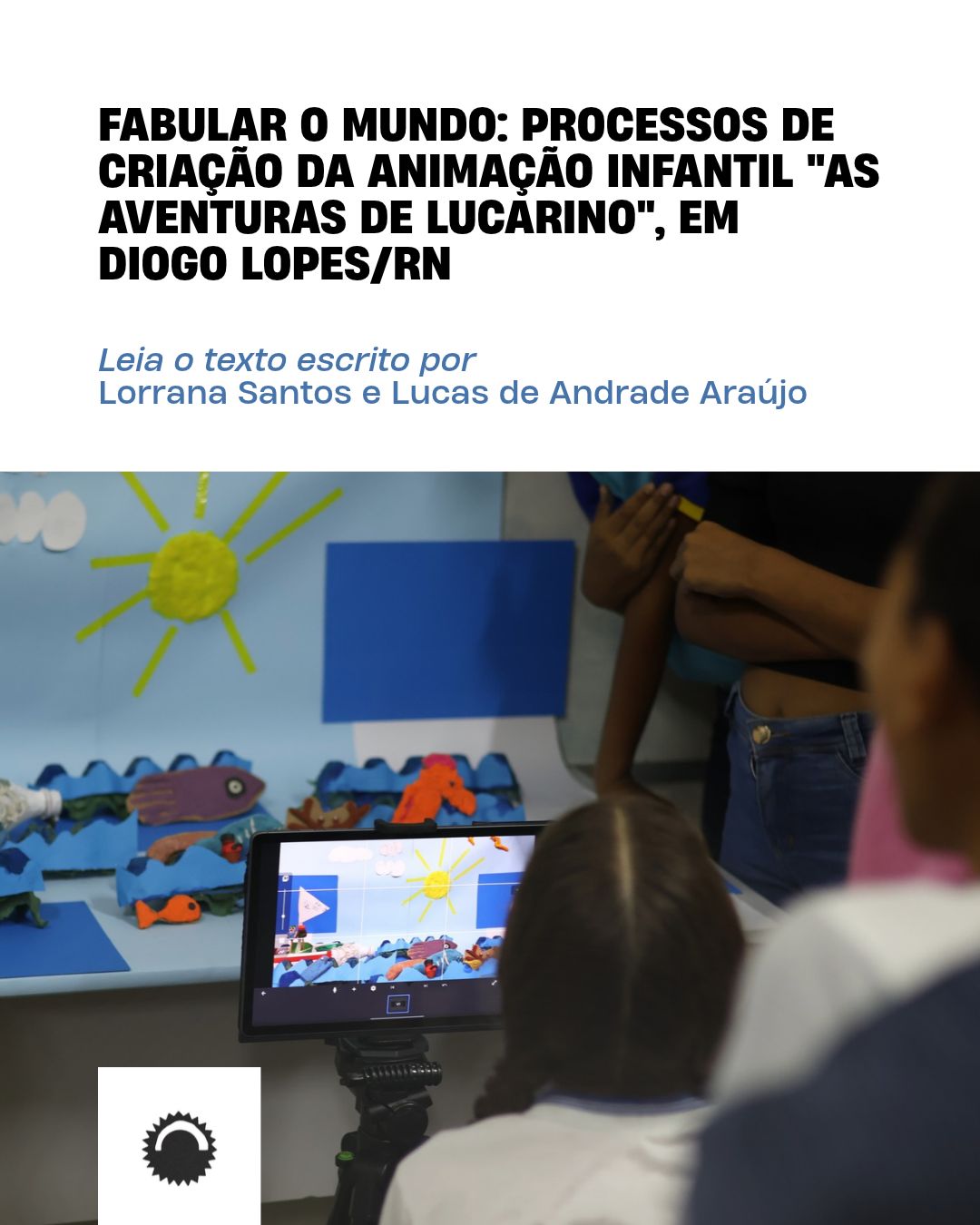 FABULAR O MUNDO: PROCESSOS DE CRIAÇÃO DA ANIMAÇÃO INFANTIL AS AVENTURAS DE LUCARINO, EM DIOGO LOPES/RN